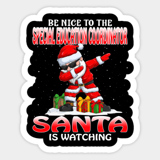 Be Nice To The Special Education Coordinator Santa Santa is Watching Sticker